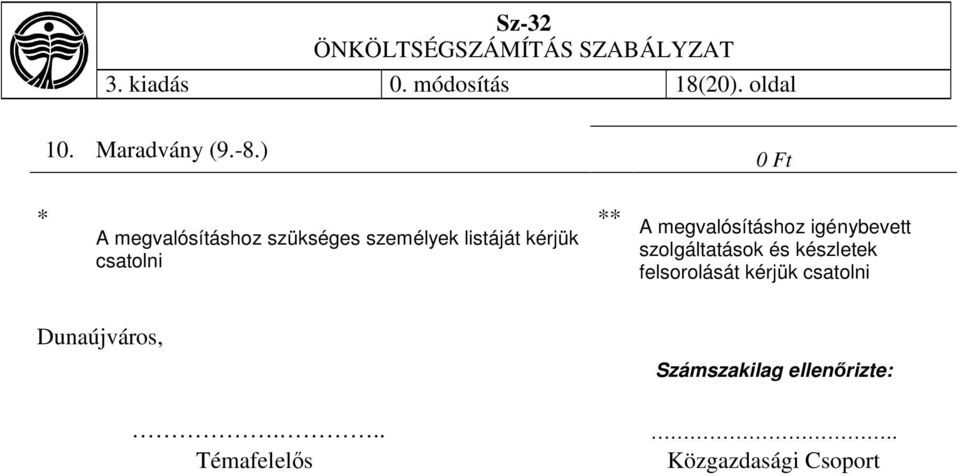 megvalósításhoz igénybevett szolgáltatások és készletek felsorolását