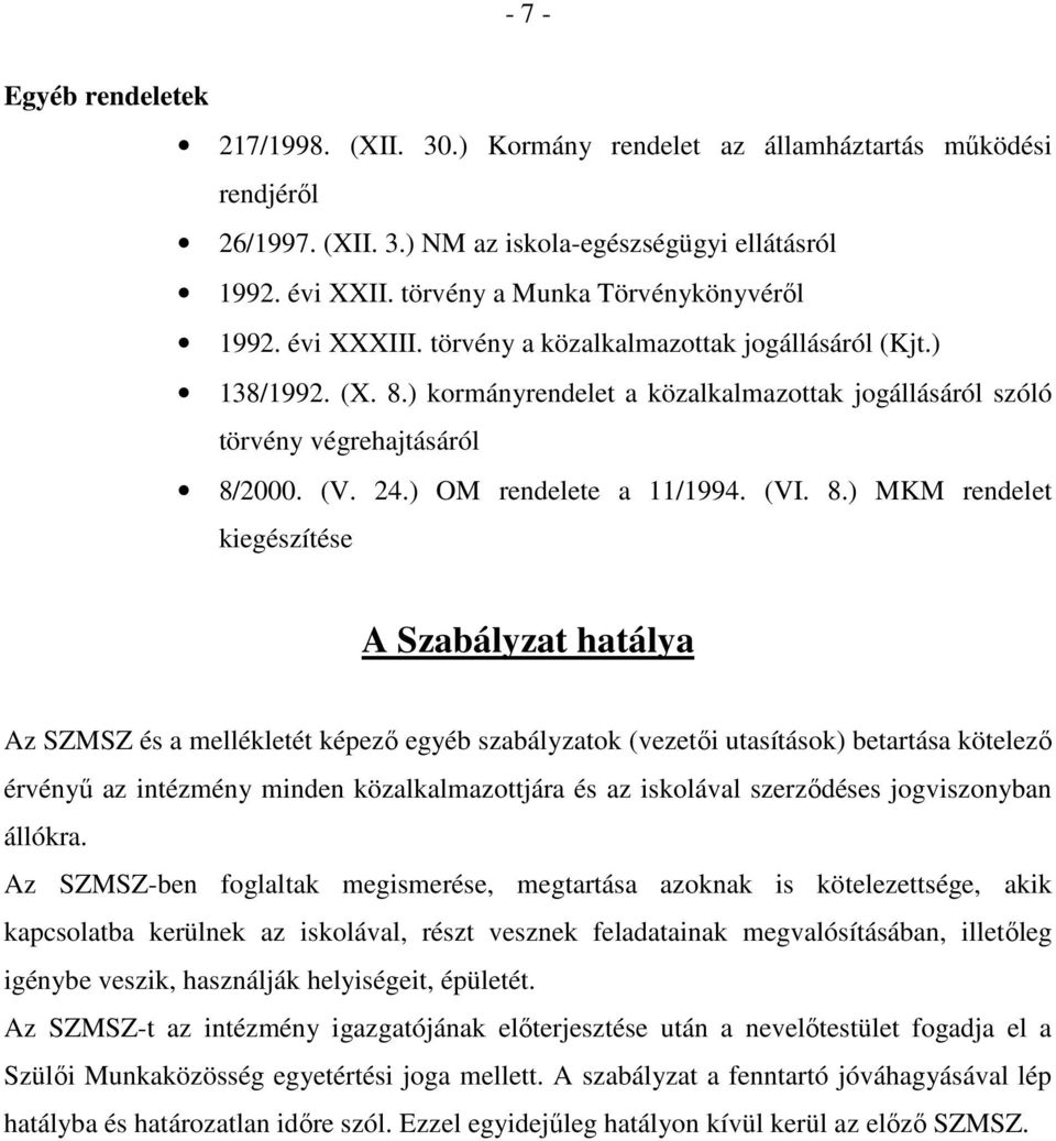 ) kormányrendelet a közalkalmazottak jogállásáról szóló törvény végrehajtásáról 8/