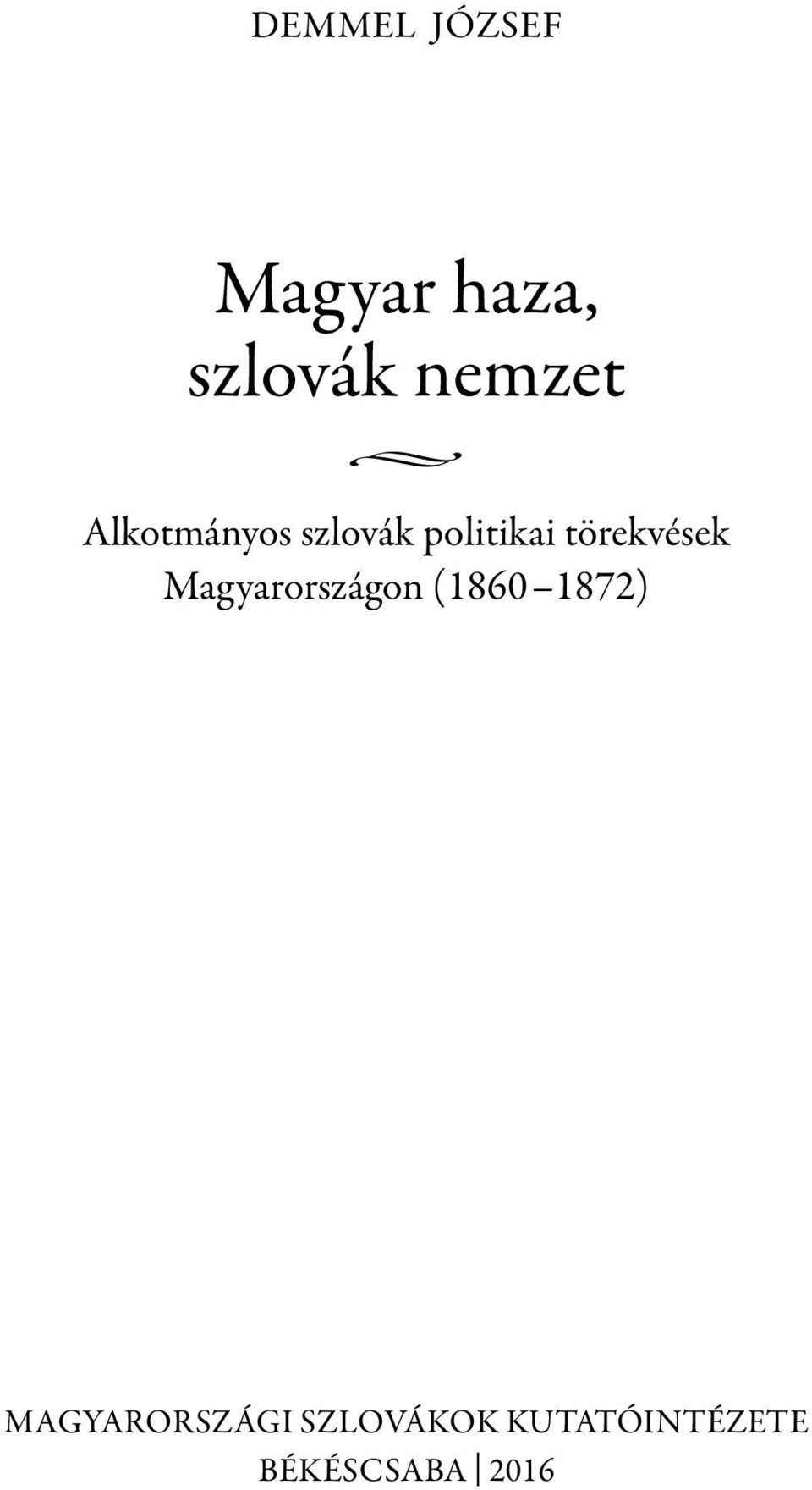 Magyarországon (1860 1872) MAGYARORSZÁGI
