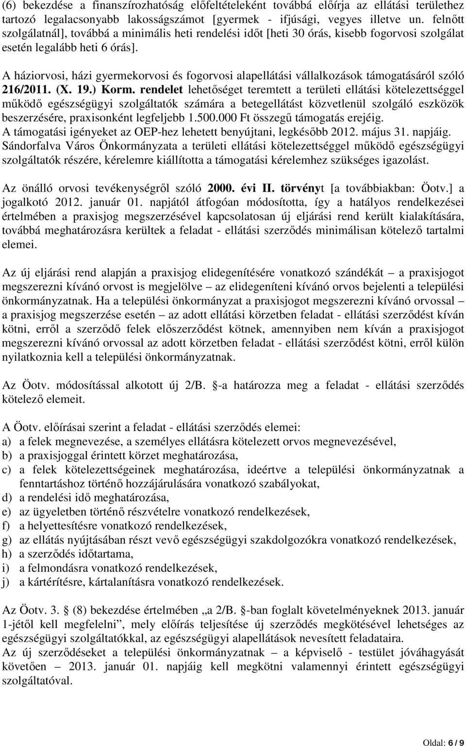 A háziorvosi, házi gyermekorvosi és fogorvosi alapellátási vállalkozások támogatásáról szóló 216/2011. (X. 19.) Korm.