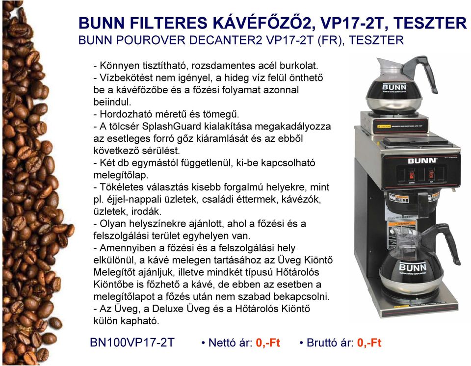 - A tölcsér SplashGuard kialakítása megakadályozza az esetleges forró gőz kiáramlását és az ebből következő sérülést. - Két db egymástól függetlenül, ki-be kapcsolható melegítőlap.