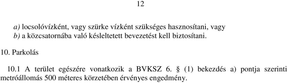 Parkolás 10.1 A terület egészére vonatkozik a BVKSZ 6.