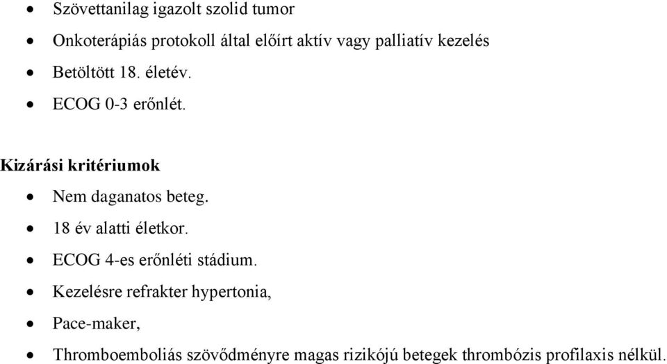 Kizárási kritériumok Nem daganatos beteg. 18 év alatti életkor.