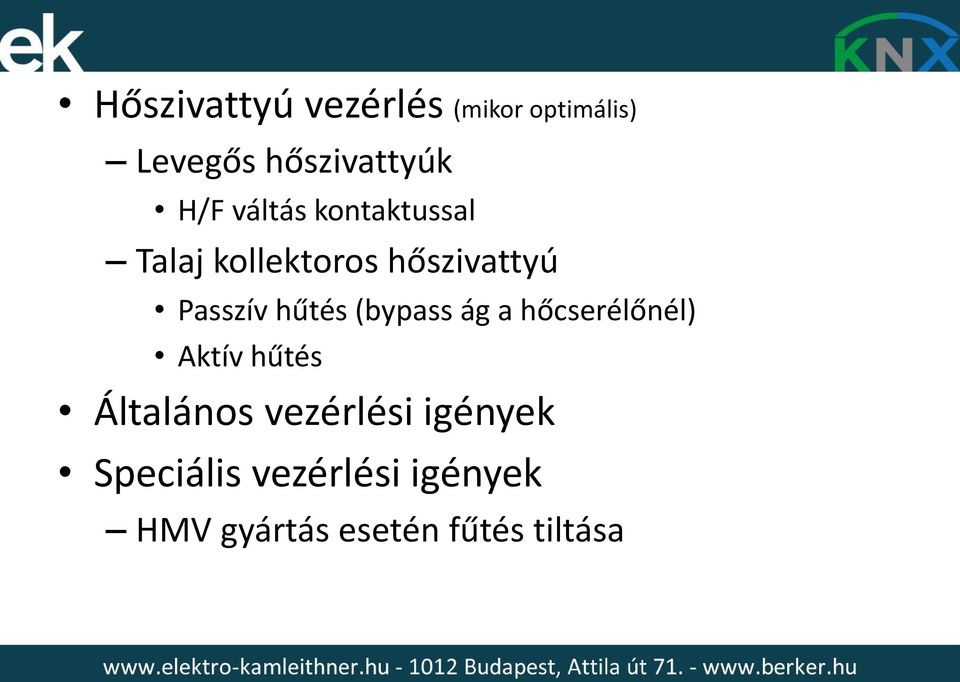 (bypass ág a hőcserélőnél) Aktív hűtés Általános vezérlési