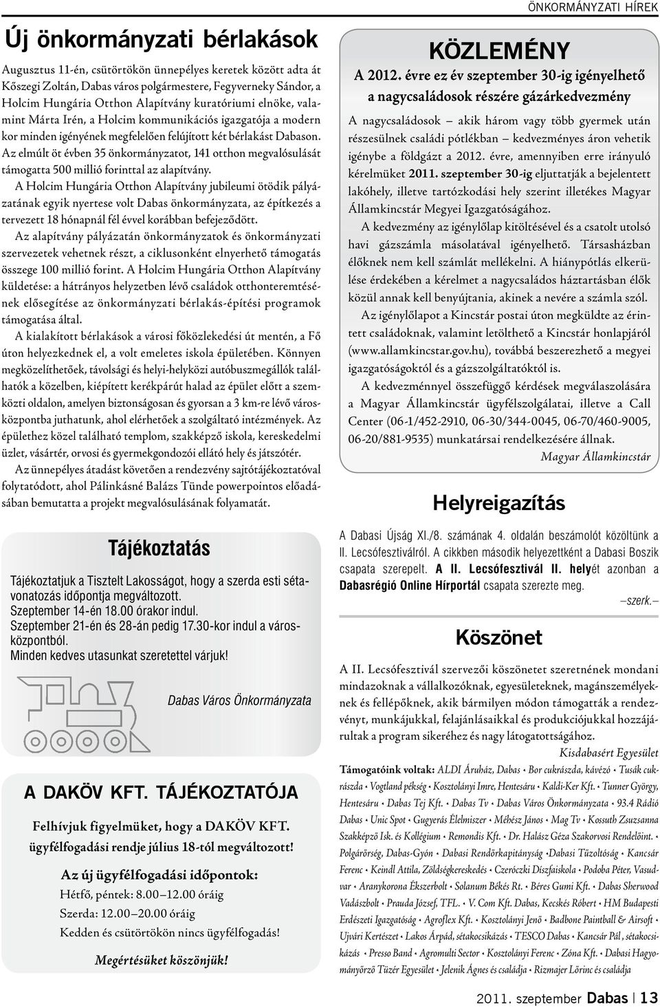 Az elmúlt öt évben 35 önkormányzatot, 141 otthon megvalósulását támogatta 500 millió forinttal az alapítvány.