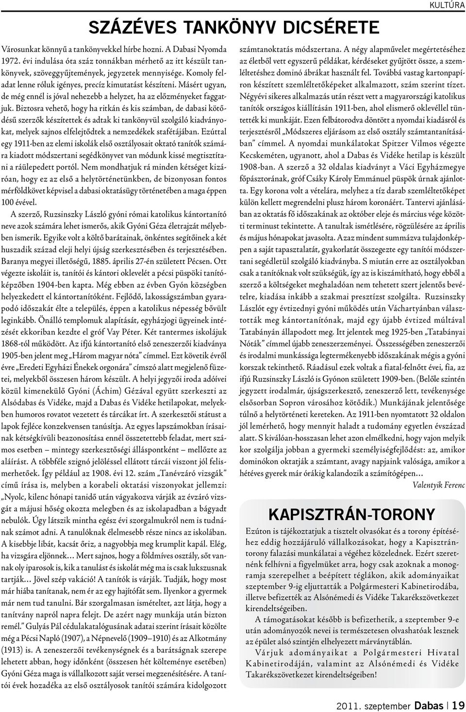 Másért ugyan, de még ennél is jóval nehezebb a helyzet, ha az előzményeket faggatjuk.