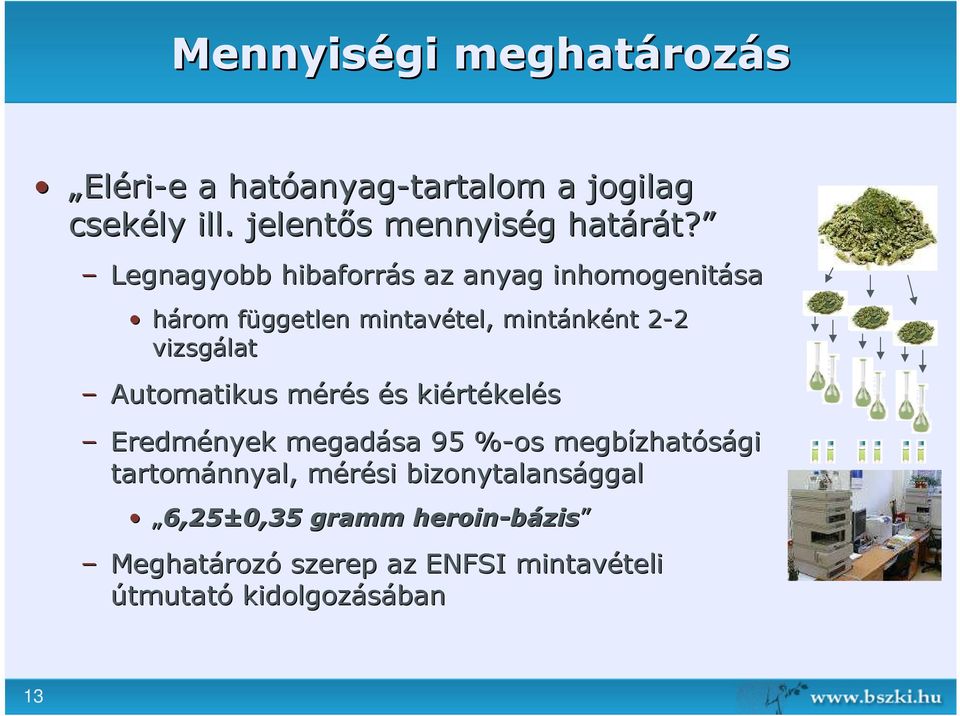Automatikus mérés m és s kiért rtékelés Eredmények megadása 95 %-os% megbízhat zhatósági tartománnyal, mérési m