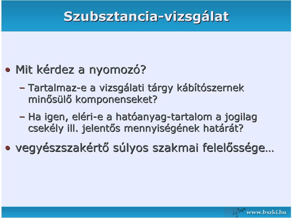 Ha igen, eléri ri-e e a hatóanyag anyag-tartalom a jogilag csekély ill.