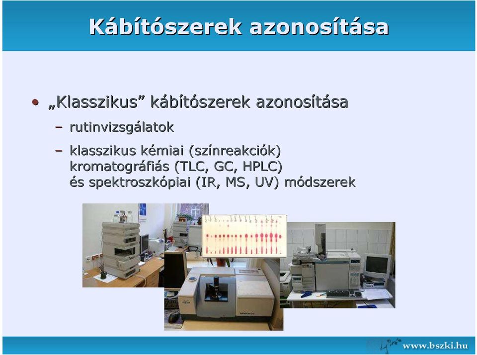 (színreakci nreakciók) k) kromatográfi fiás s (TLC,