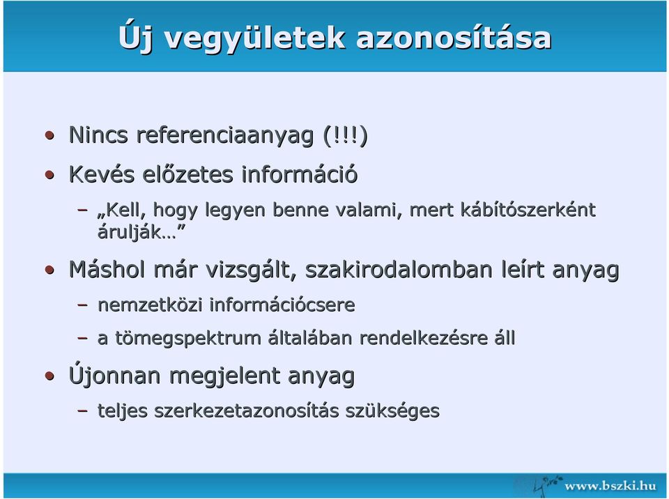 szerként árulják Máshol már m r vizsgált, szakirodalomban leírt anyag nemzetközi zi