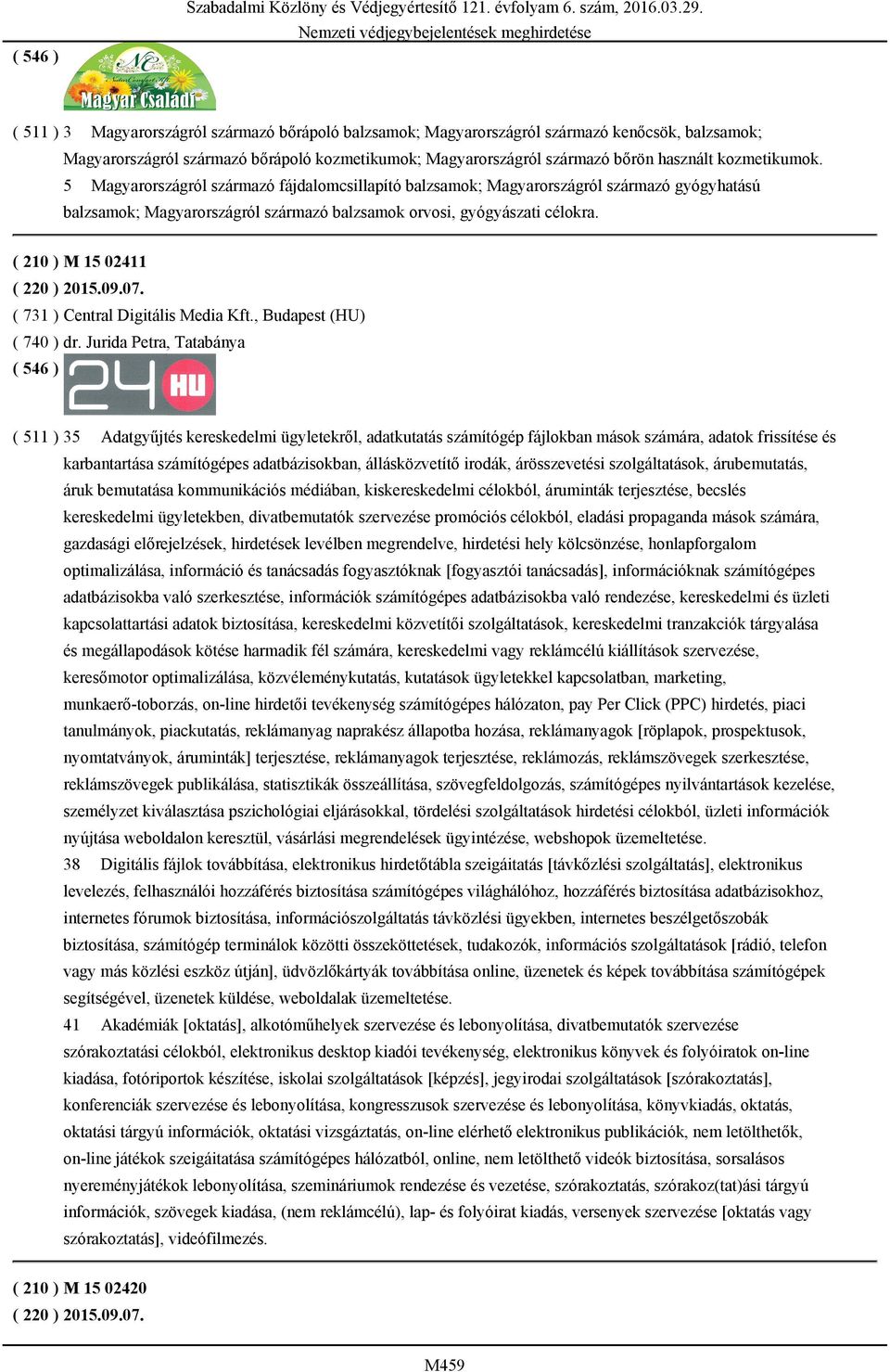 kozmetikumok. 5 Magyarországról származó fájdalomcsillapító balzsamok; Magyarországról származó gyógyhatású balzsamok; Magyarországról származó balzsamok orvosi, gyógyászati célokra.