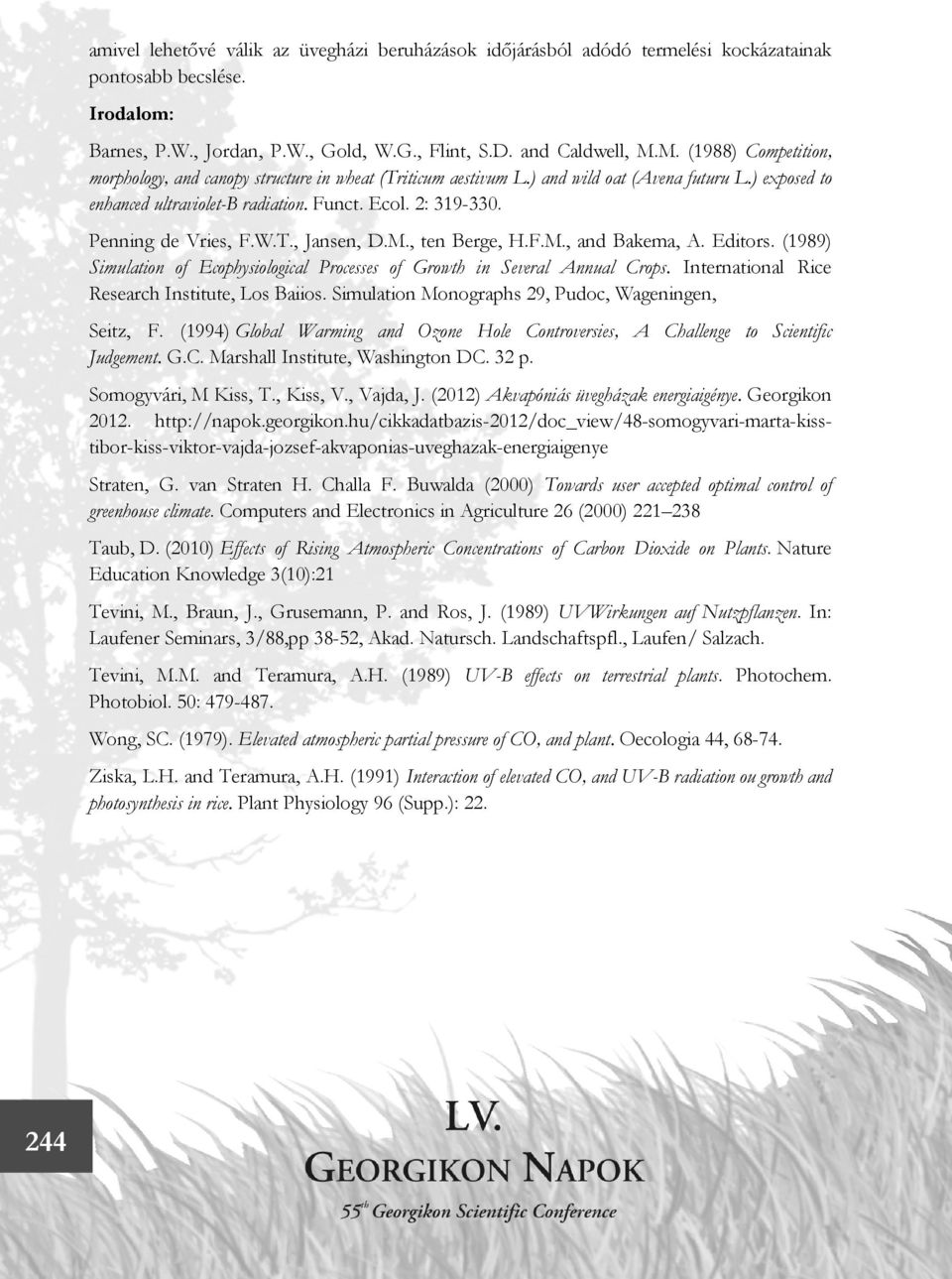 Penning de Vries, F.W.T., Jansen, D.M., ten Berge, H.F.M., and Bakema, A. Editors. (1989) Simulation of Ecophysiological Processes of Growth in Several Annual Crops.