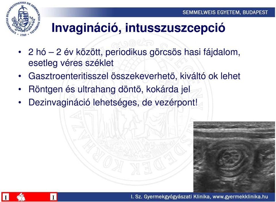 Gasztroenteritisszel összekeverhetı, kiváltó ok lehet
