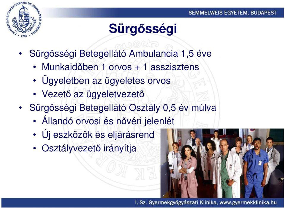 ügyeletvezetı Sürgısségi Betegellátó Osztály 0,5 év múlva Állandó