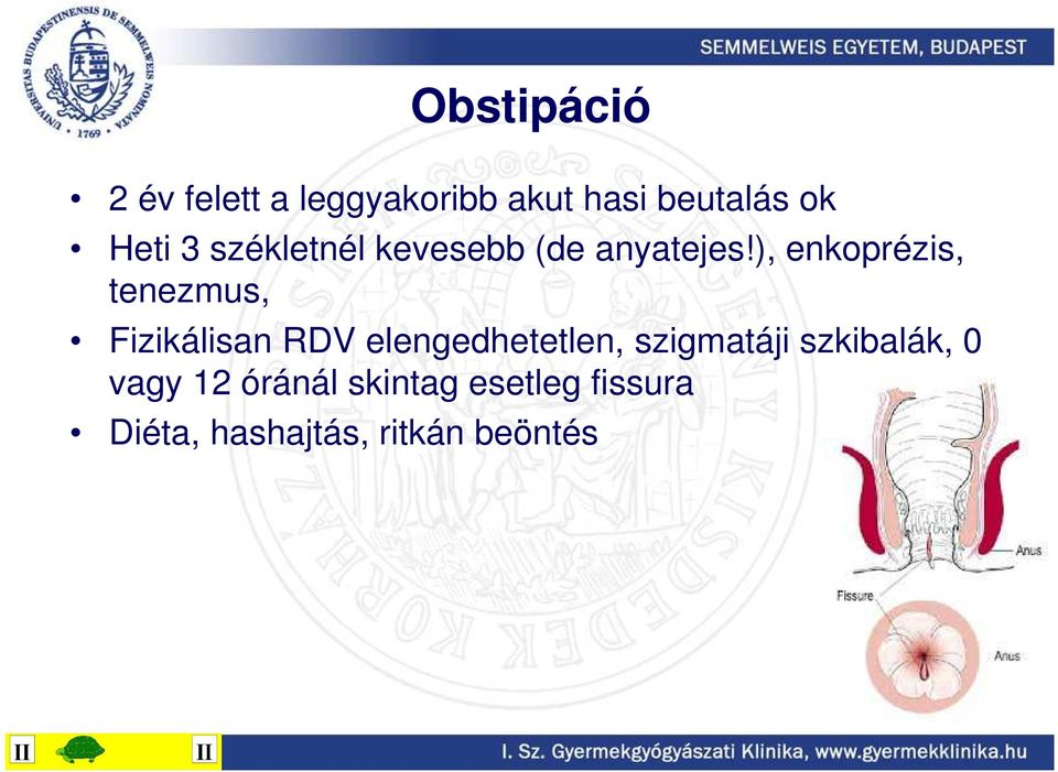 ), enkoprézis, tenezmus, Fizikálisan RDV elengedhetetlen,