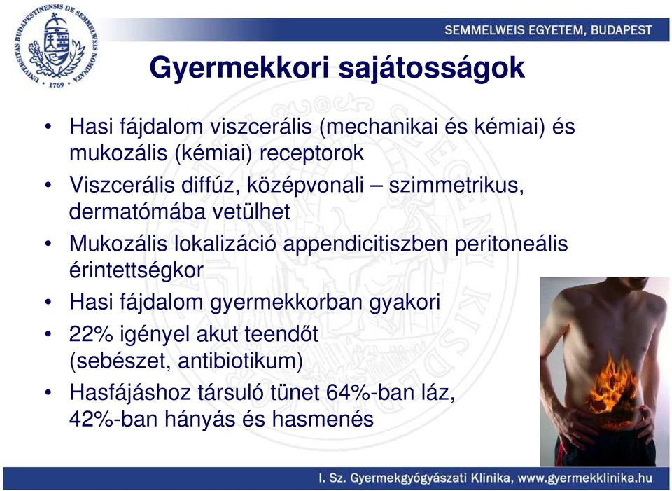 lokalizáció appendicitiszben peritoneális érintettségkor Hasi fájdalom gyermekkorban gyakori 22%