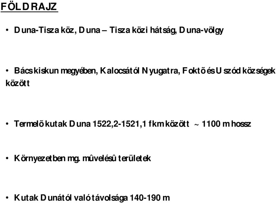 között Termelõ kutak Duna 1522,2-1521,1 fkm között ~ 1100 m hossz