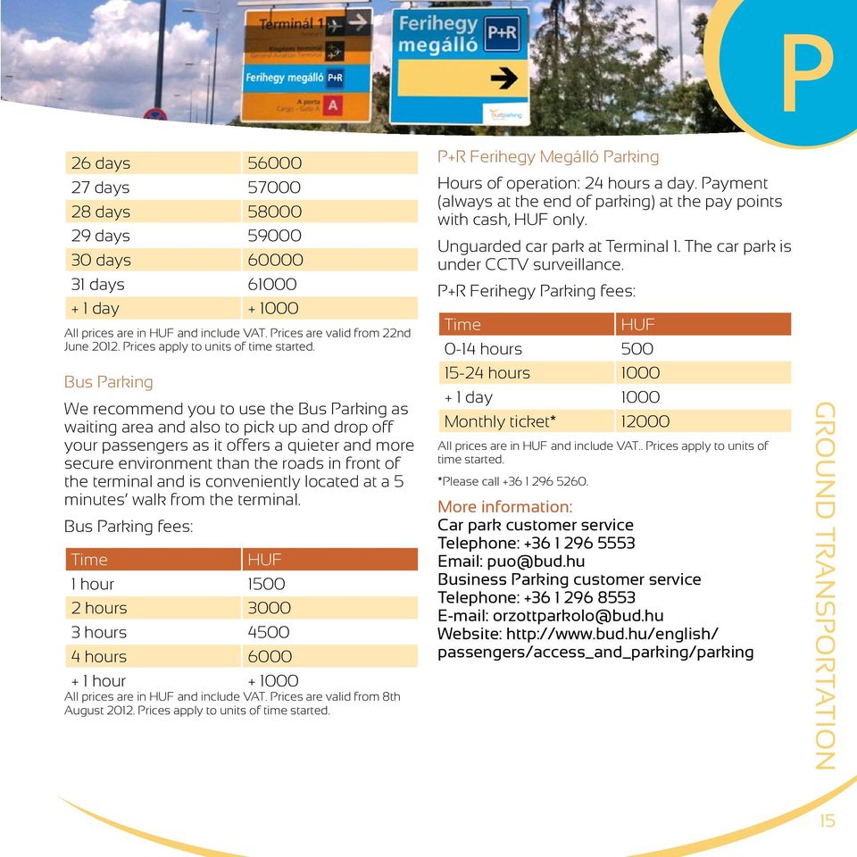 Bus Parking We recommend you to use the Bus Parking as waiting area and also to pick up and drop off your passengers as it offers a quieter and more secure environment than the roads in front of the