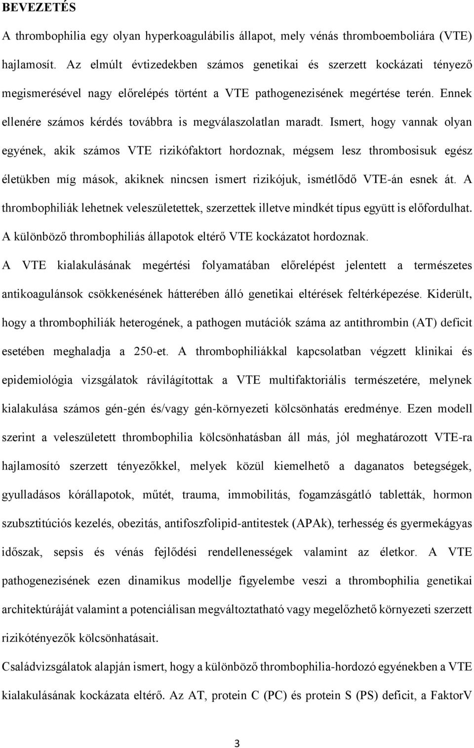 Ennek ellenére számos kérdés továbbra is megválaszolatlan maradt.