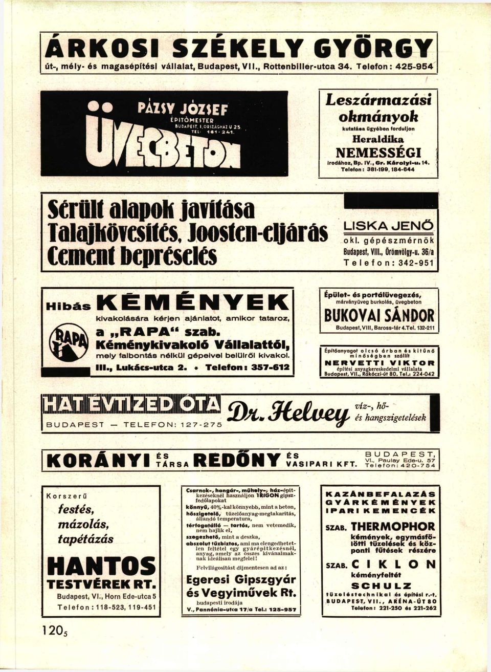 T e l e f o n : 381-199,184-644 Sérüli alapok javítása LISKAJENÖ Talajkövesítés, joosten eljárás Budapest, VIII., drömvölgy-u. 36/a Cement bepréselés oki.
