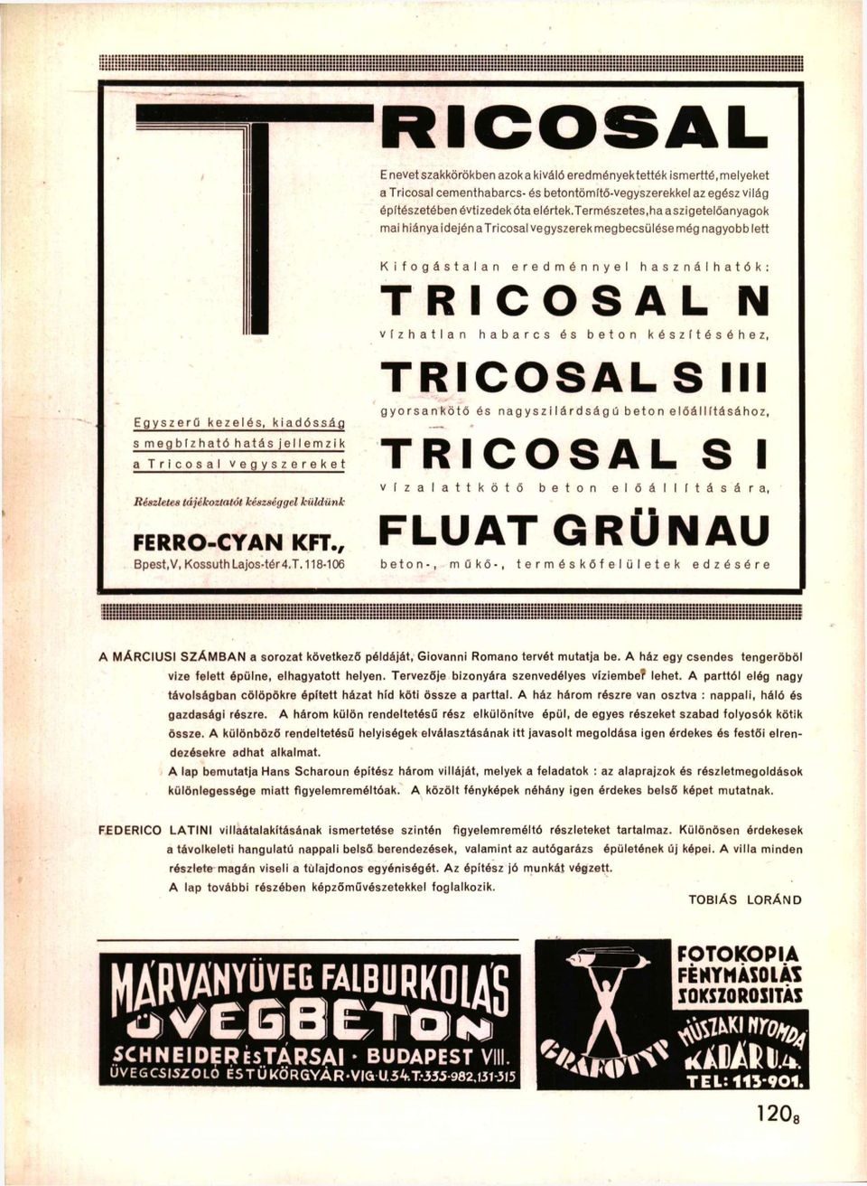 n h a b a r c s és b e t o n k é s z í t é s é h e z, T R I C O S A L S III Egyszerű kezelés, s megbízható hatás a T r i c o s a l kiadósság jellemzik v e g y s z e r e k e t g y o r s a n k ö t ő és