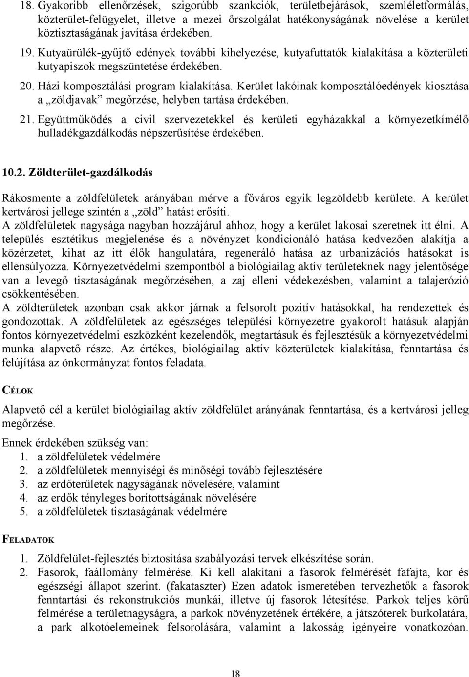 Kerület lakóinak komposztálóedények kiosztása a zöldjavak megőrzése, helyben tartása érdekében. 21.