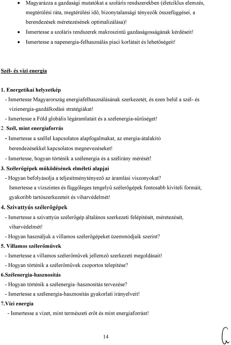 Energetikai helyzetkép - Ismertesse Magyarország energiafelhasználásának szerkezetét, és ezen belül a szél- és vízienergia-gazdálkodási stratégiákat!