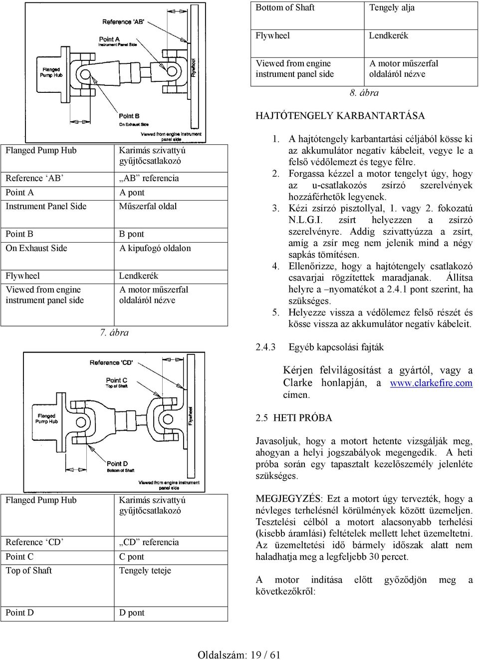 ábra Karimás szivattyú gyűjtőcsatlakozó AB referencia A pont Műszerfal oldal B pont A kipufogó oldalon Lendkerék A motor műszerfal oldaláról nézve Karimás szivattyú gyűjtőcsatlakozó CD referencia C