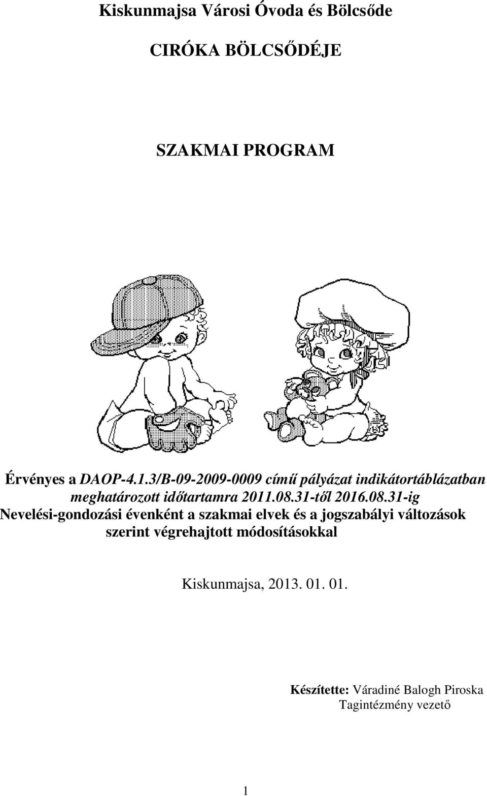 08.31-ig Nevelési-gondozási évenként a szakmai elvek és a jogszabályi változások szerint