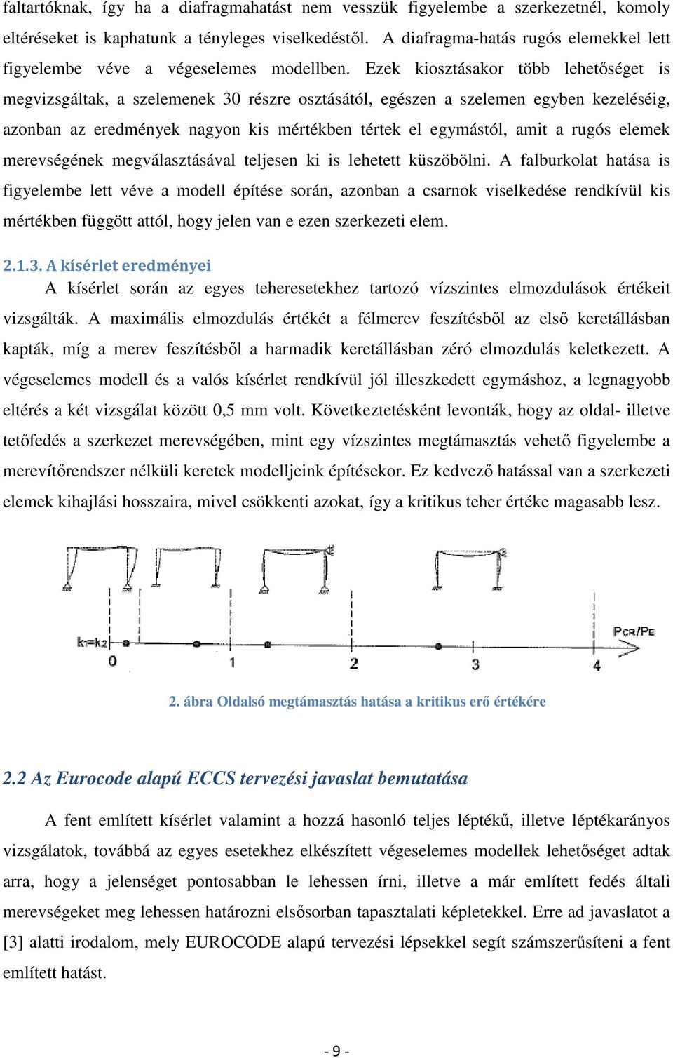 Ezek kiosztásakor több lehetőséget is megvizsgáltak, a szelemenek 30 részre osztásától, egészen a szelemen egyben kezeléséig, azonban az eredmények nagyon kis mértékben tértek el egymástól, amit a