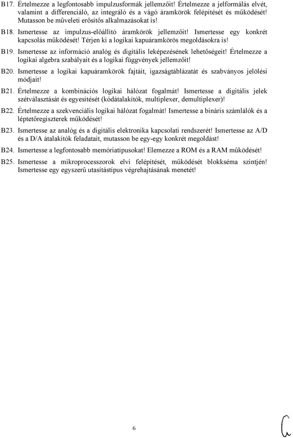 Térjen ki a logikai kapuáramkörös megoldásokra is! B19. Ismertesse az információ analóg és digitális leképezésének lehetőségeit!