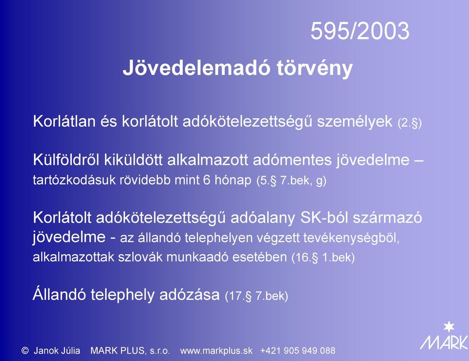 bek, g) Korlátolt adókötelezettségű adóalany SK-ból származó jövedelme - az állandó telephelyen