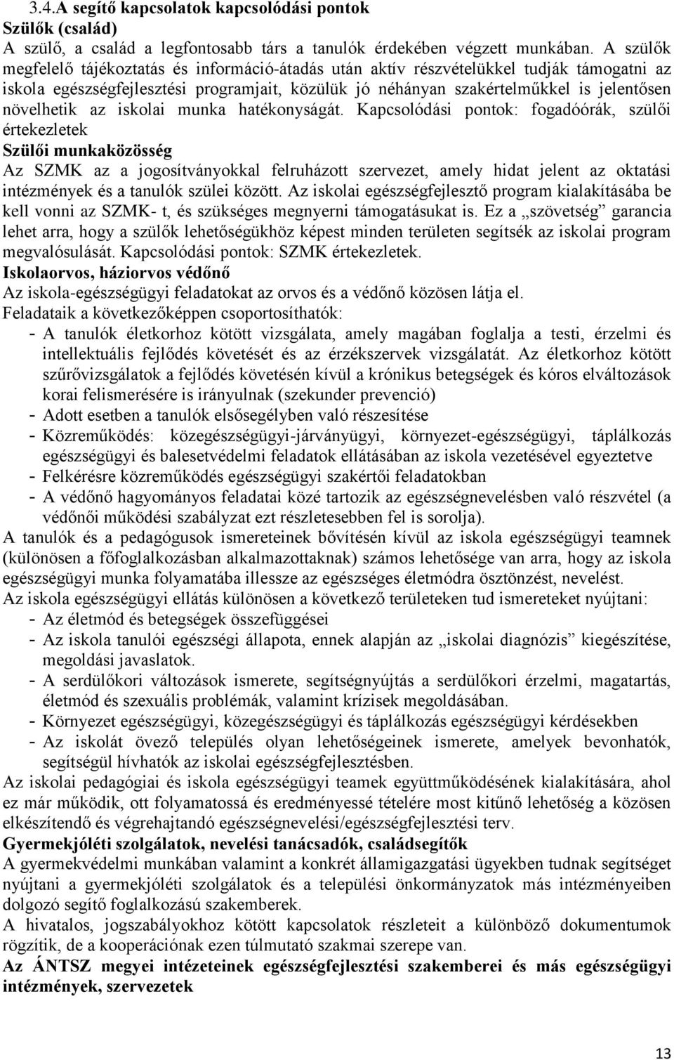 az iskolai munka hatékonyságát.