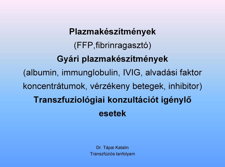 faktor koncentrátumok, vérzékeny betegek, inhibitor)