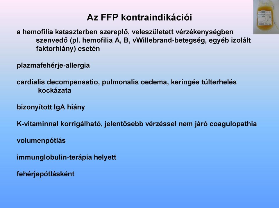 decompensatio, pulmonalis oedema, keringés túlterhelés kockázata bizonyított IgA hiány K-vitaminnal