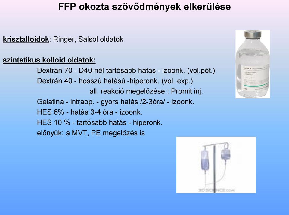 ) Dextrán 40 - hosszú hatású -hiperonk. (vol. exp.) all. reakció megelőzése : Promit inj.