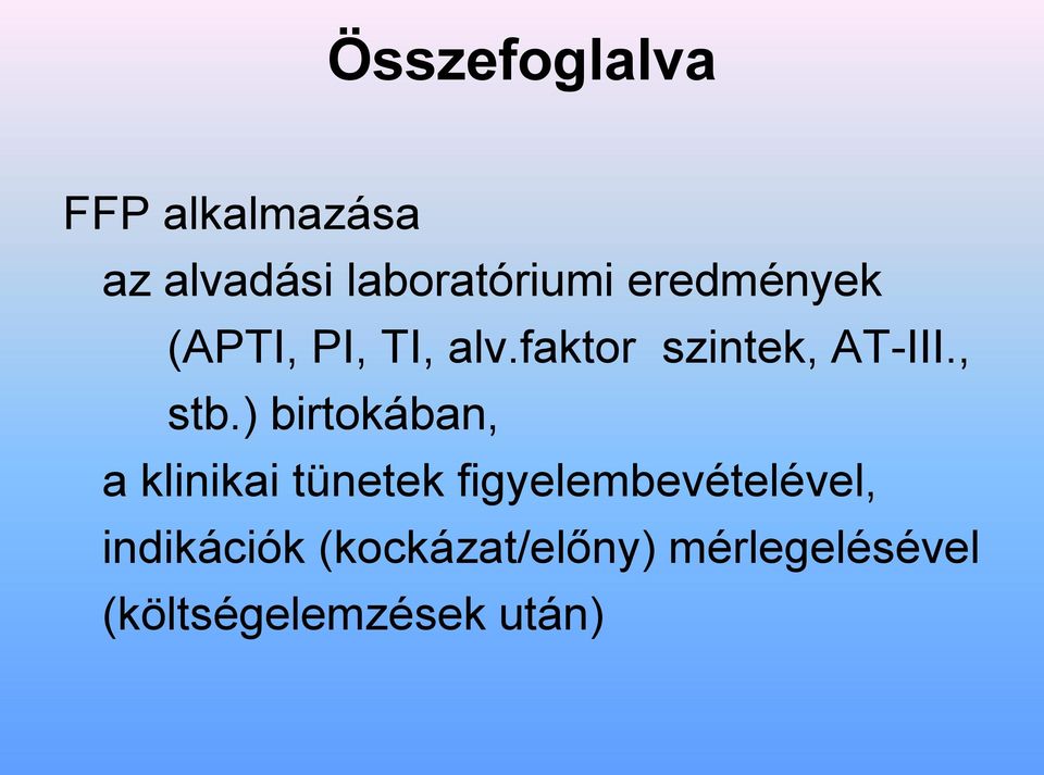 ) birtokában, a klinikai tünetek figyelembevételével,
