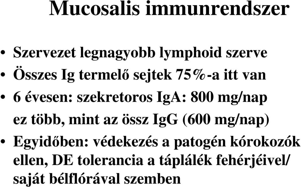 több, mint az össz IgG (600 mg/nap) Egyidıben: védekezés a patogén