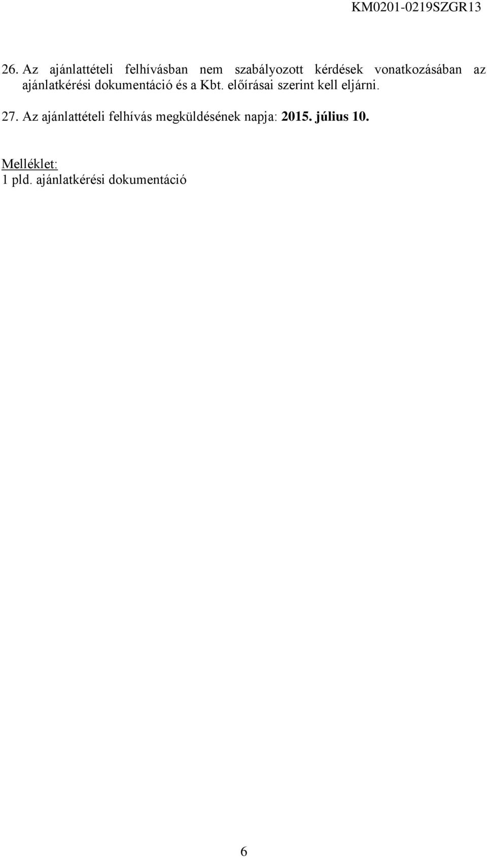 előírásai szerint kell eljárni. 27.