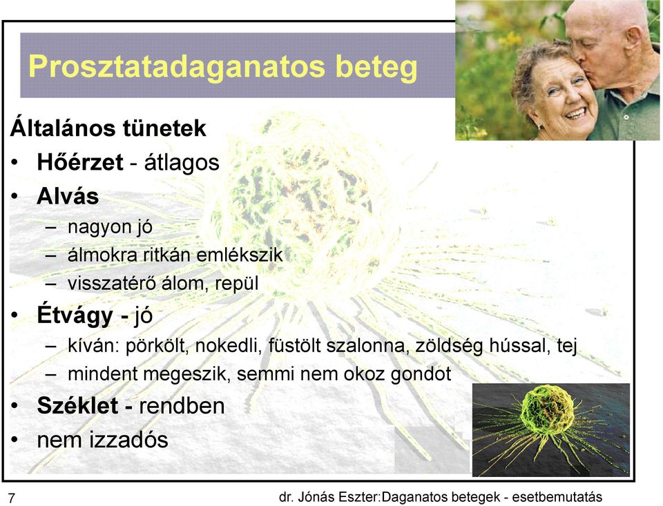 füstölt szalonna, zöldség hússal, tej mindent megeszik, semmi nem okoz