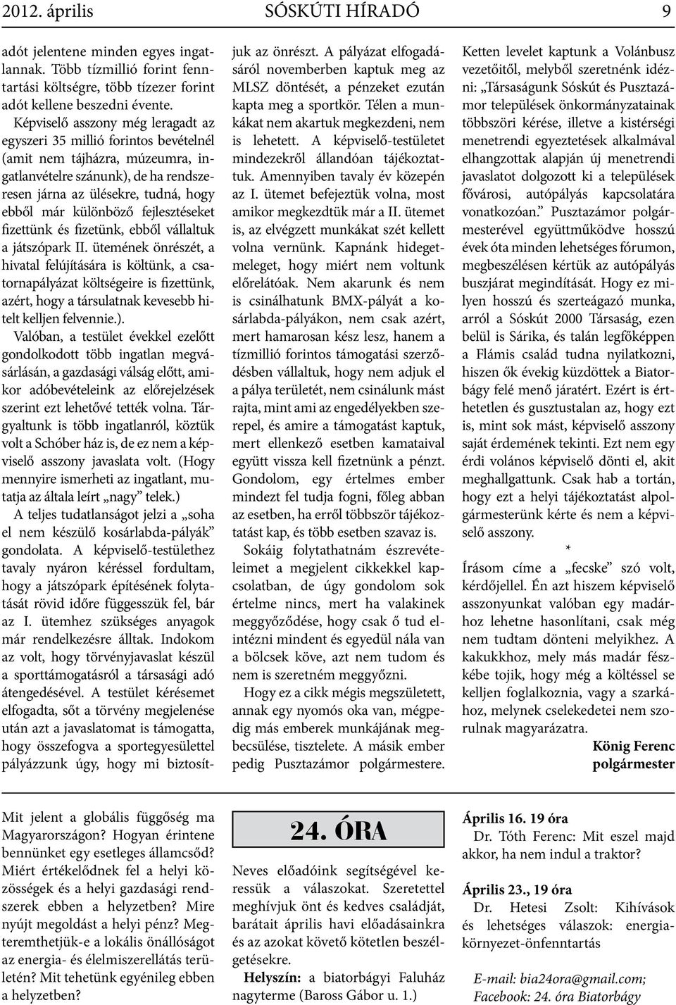 fejlesztéseket fizettünk és fizetünk, ebből vállaltuk a játszópark II.