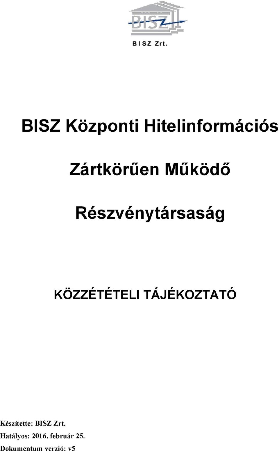 KÖZZÉTÉTELI TÁJÉKOZTATÓ Készítette: BISZ