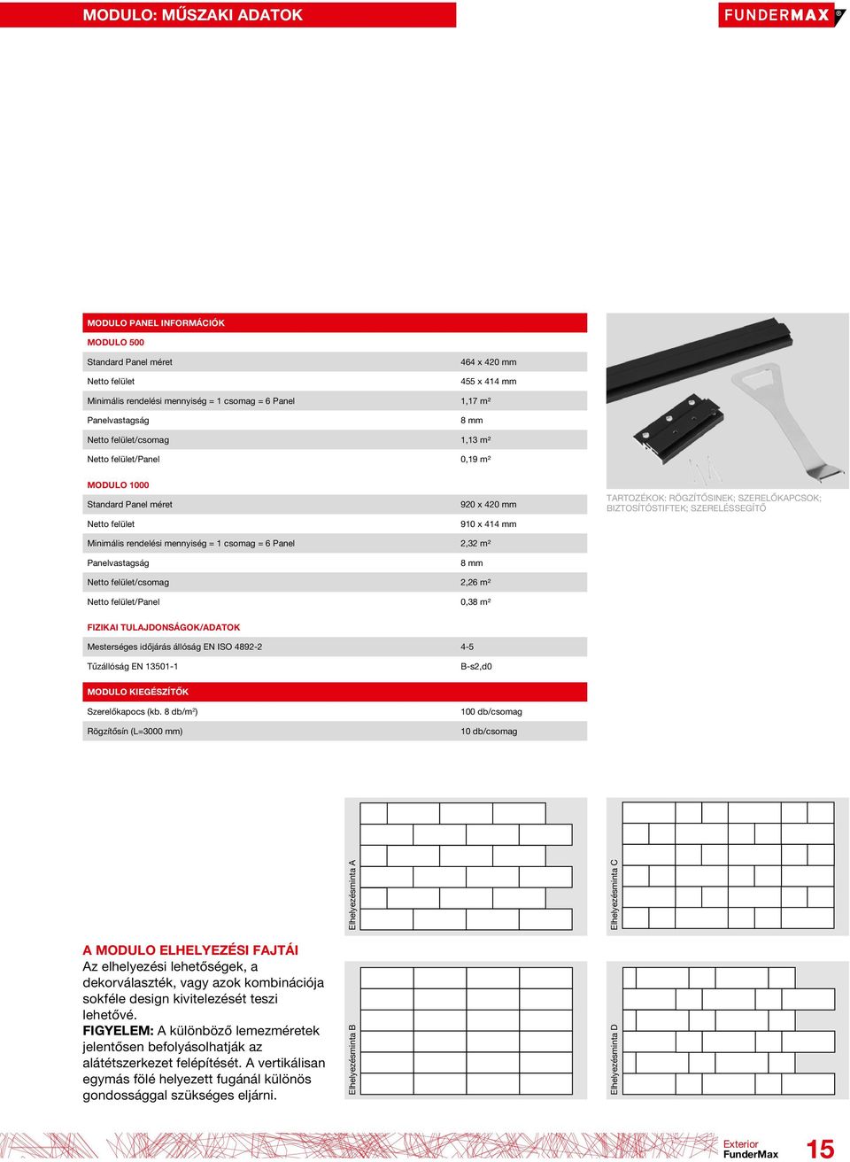 SZERELÉSSEGÍTŐ Minimális rendelési mennyiség = 1 csomag = 6 Panel 2,32 m² Panelvastagság 8 mm Netto felület/csomag 2,26 m² Netto felület/panel 0,38 m² FIZIKAI TULAJDONSÁGOK/ADATOK Mesterséges