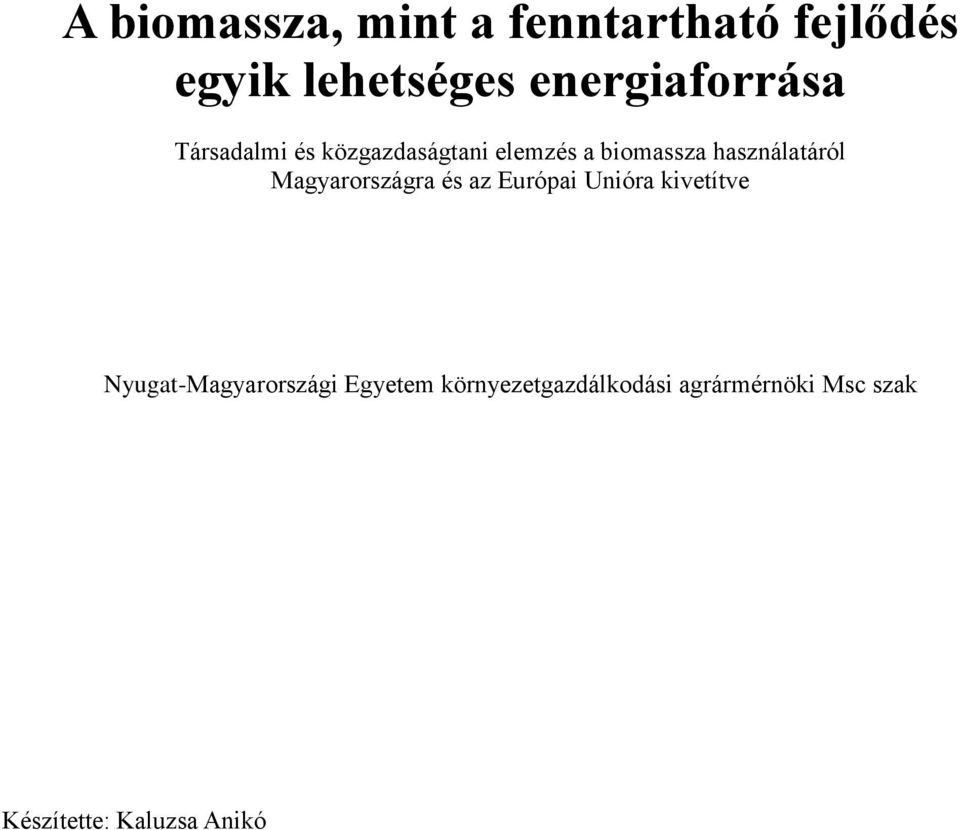 használatáról Magyarországra és az Európai Unióra kivetítve