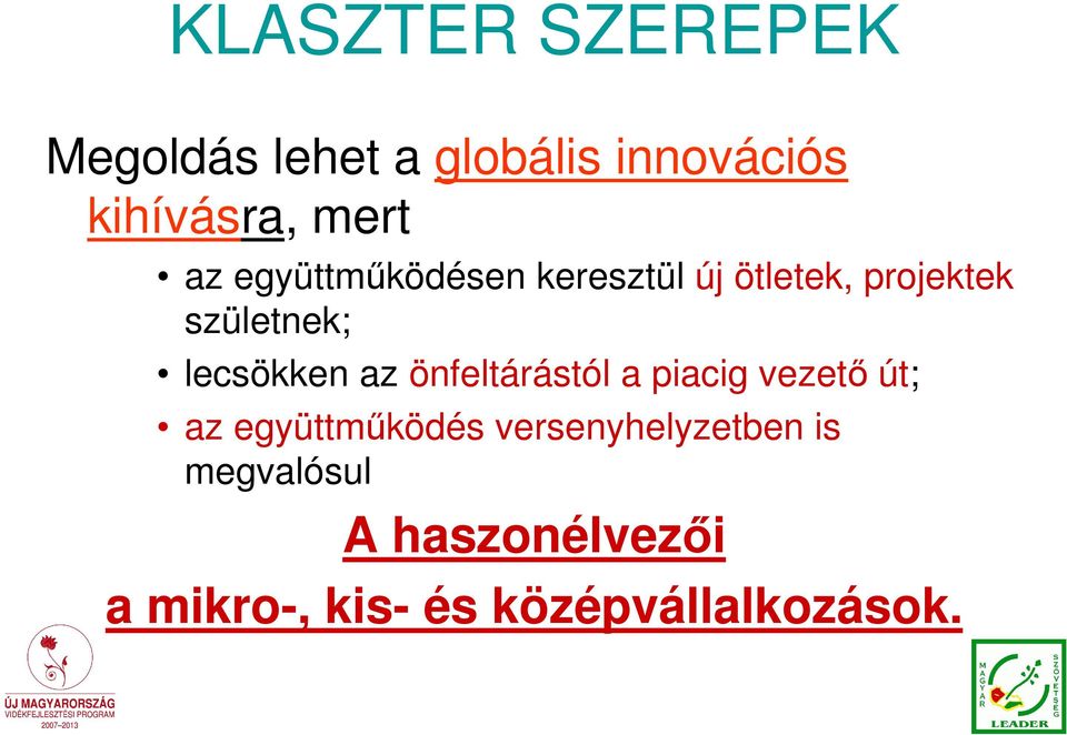 lecsökken az önfeltárástól a piacig vezető út; az együttműködés