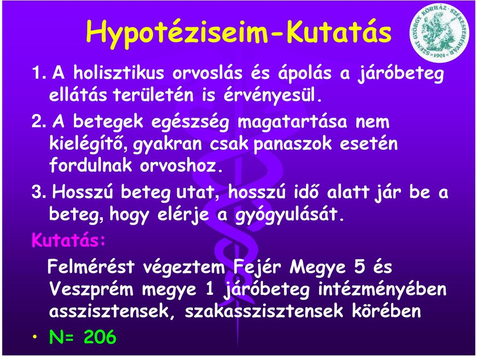 Hosszú beteg utat, hosszú idő alatt jár be a beteg, hogy elérje a gyógyulását.