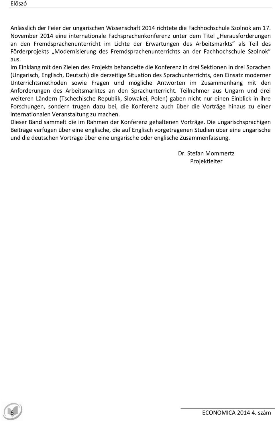 Modernisierung des Fremdsprachenunterrichts an der Fachhochschule Szolnok aus.