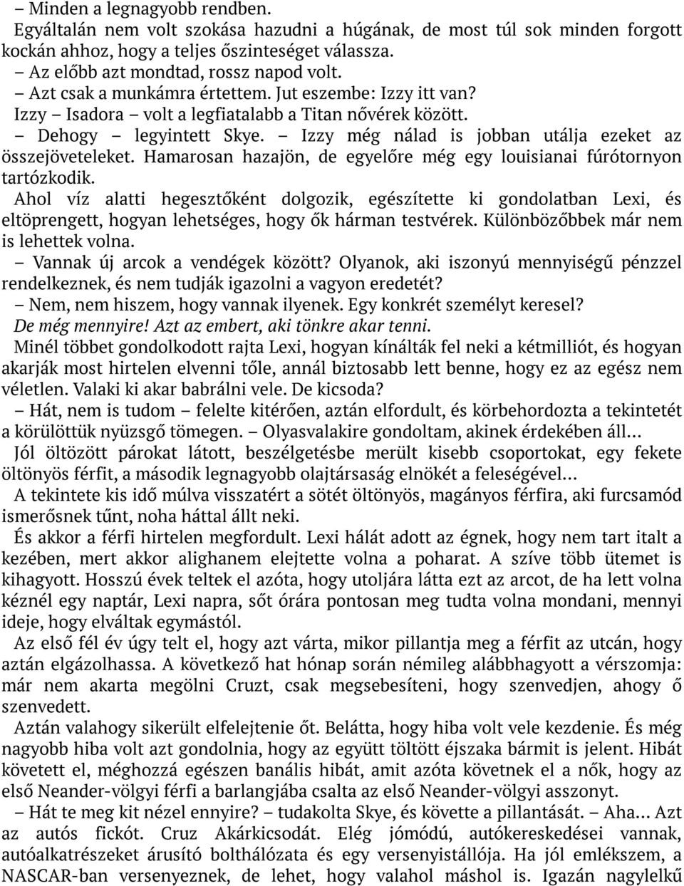 Hamarosan hazajön, de egyelőre még egy louisianai fúrótornyon tartózkodik.