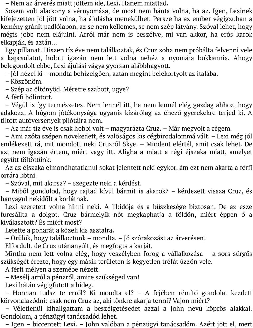 Arról már nem is beszélve, mi van akkor, ha erős karok elkapják, és aztán Egy pillanat!