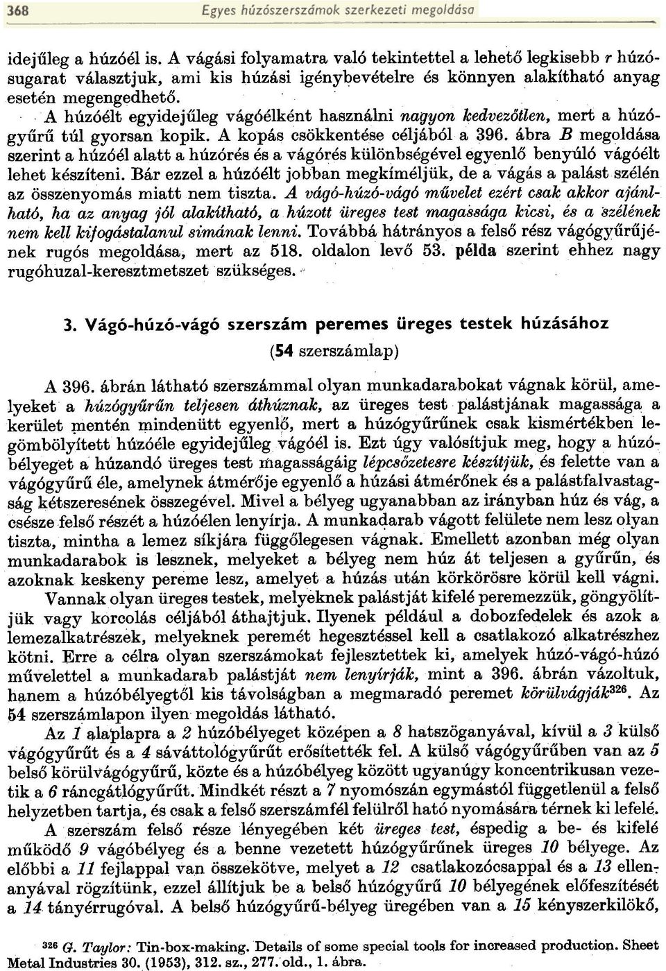 ábra Bmegoldása szerint a húzóél alatt a húzórés és a vágórés különbségével egyenlõ benyúló vágóélt lehet készíteni.